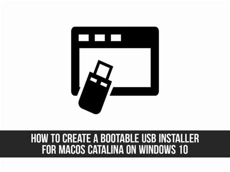 How To Create A Bootable Usb Installer For Macos Catalina On Windows 10