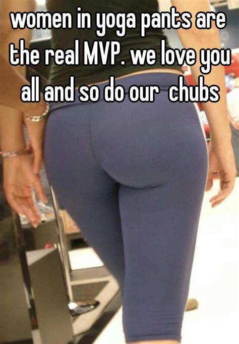 women in yoga pants are the real mvp we love you all and so do our chubs