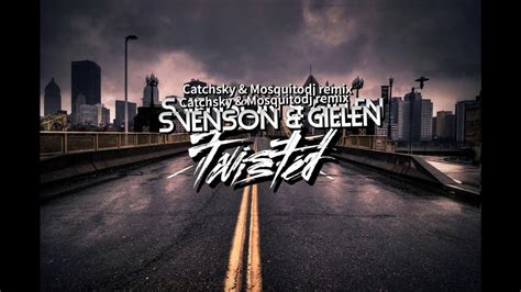 Svenson And Gielen Twisted Catchsky And Mosquitodj Remix Youtube