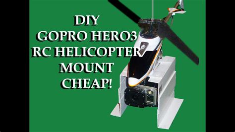 diy rc helicopter hero gopro mount cheap youtube
