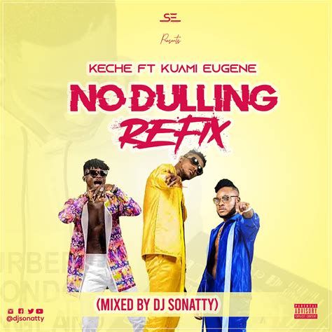 Keche Ft Kuami Eugene No Dulling Refix Mixed By Dj Sonatty Sonatty