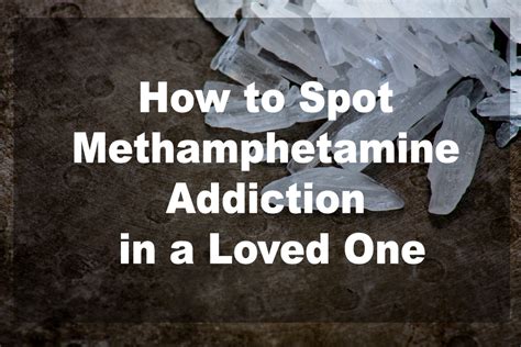 How To Spot Methamphetamine Addiction In A Loved One New