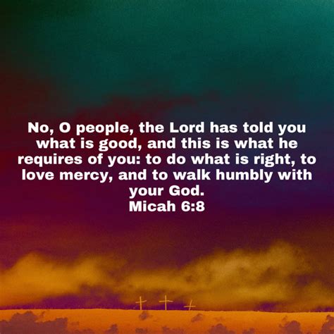 Micah 6 8 No O People The Lord Has Told You What Is Good And This Is