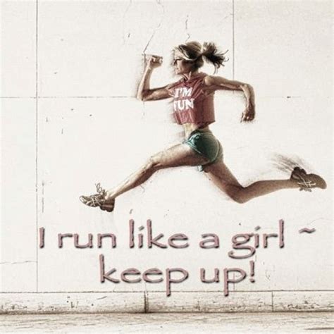 Pin By Tiffany Nation On Run Run Like A Girl Girls Be Like Fun Run