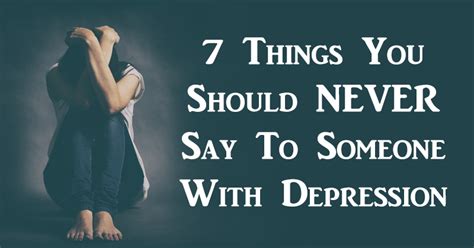7 things you should never say to someone with depression david