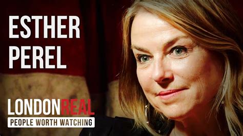 Esther Perel Sex And Infidelity Part 1 2 London Real