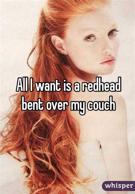 All I Want Is A Redhead Bent Over My Couch