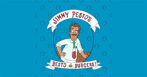 Jimmy Pesto Is The Besto Bobs Burgers T Shirt Teepublic
