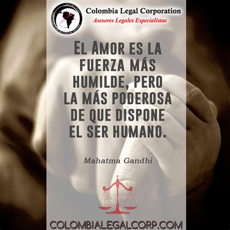 el amor es la fuerza mas humilde pero la mas poderosa de