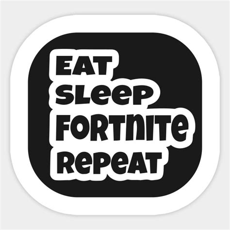 eat sleep fortnite repeat fortnite sticker teepublic
