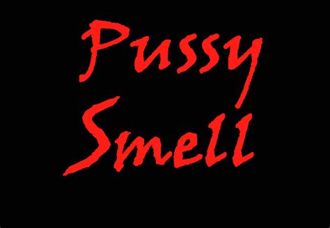 pussy smell home