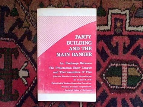 party building   main danger  proletarian unity league  communist