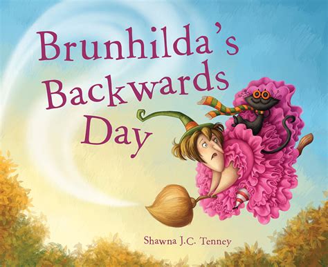 brunhilda s backwards day by shawna j c tenney goodreads