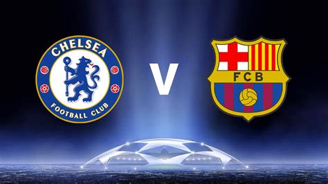 champions league chelsea  barcelona team news injuries  lineup daily post nigeria