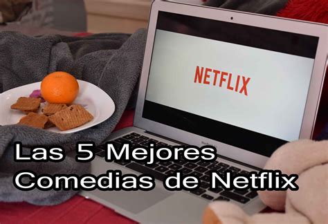 Las 5 Mejores Comedias De Netflix