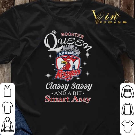 rooster queen sydney roosters classy sassy and a bit smart assy shirt