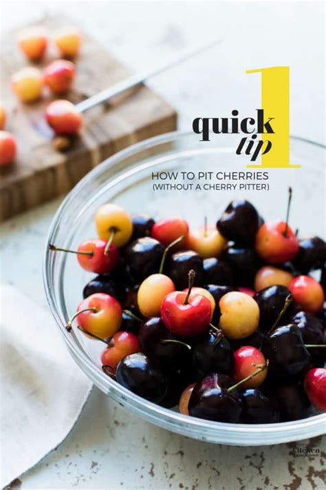 How To Pit Cherries Without A Cherry Pitter One Quick Tip Kitchen