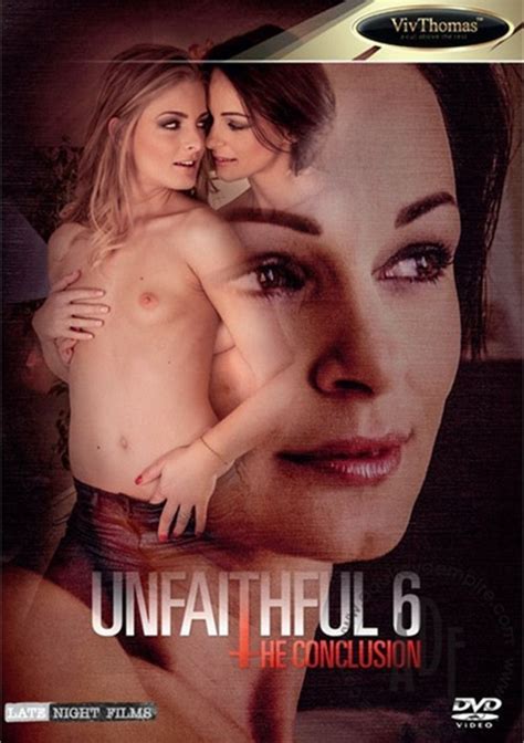 unfaithful 6 the conclusion 2013 videos on demand adult dvd empire