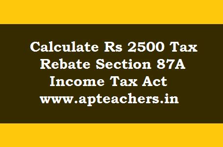 calculate rs  tax rebate sec  income tax act apteachers website
