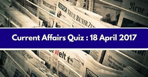 current affairs quiz 18 april 2017 bankexamstoday
