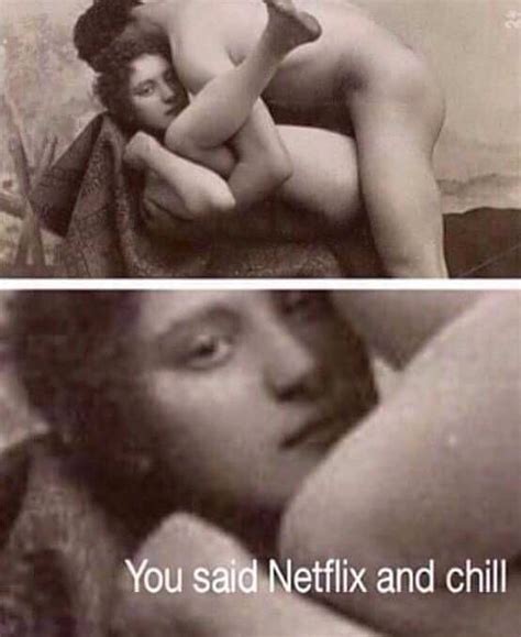 You Said Netflix And Chill Imgur