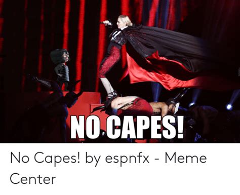capes  espnfx meme center meme  meme