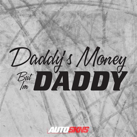 Daddys Money But Im Daddy Premium Vinyl Decal 4 Etsy