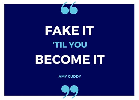 Fake It Till You Become It Quote Of The Week Rivergate Marketing