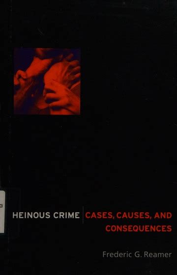 Heinous Crime Cases Causes And Consequences Reamer Frederic G