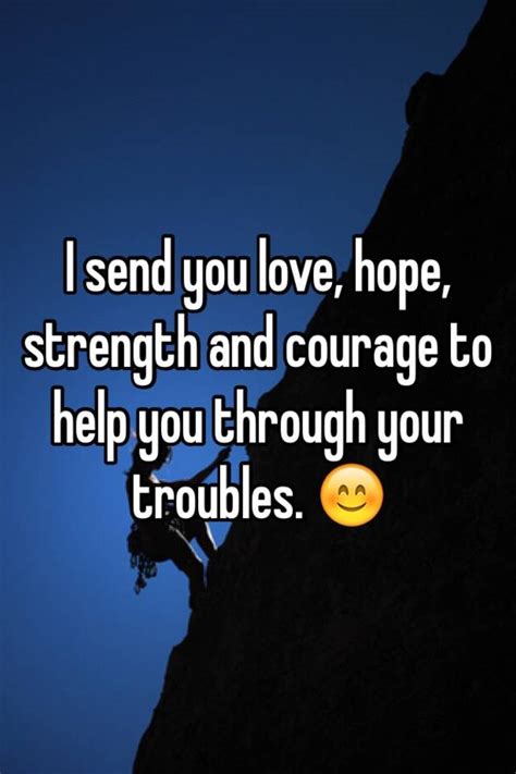 send  love hope strength  courage