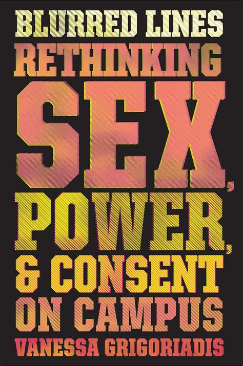 Sexual Consent On Campus Is More Complex Than It Seems A New Book
