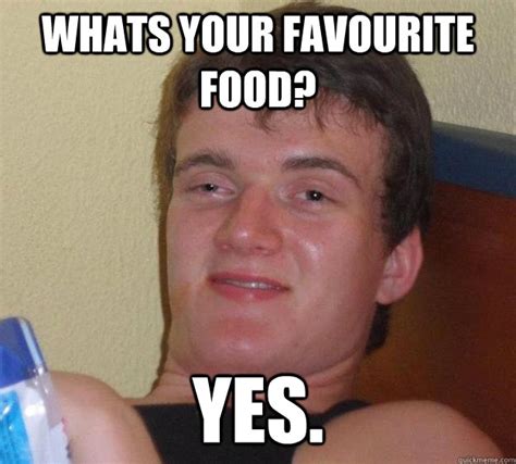 whats  favourite food   guy quickmeme
