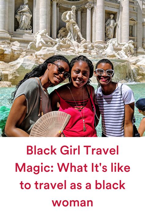 black girl travel magic what it s like to travel as a black woman ef