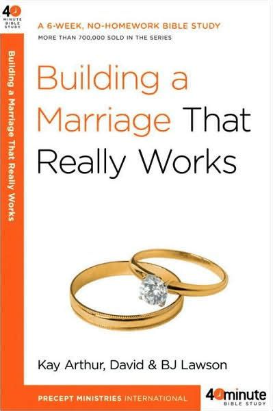 building a marriage that really works by kay arthur david lawson bj