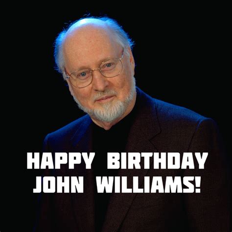John Williams S Birthday Celebration Happybday To