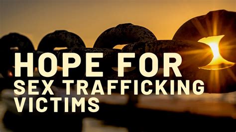 hope for sex trafficking victims youtube