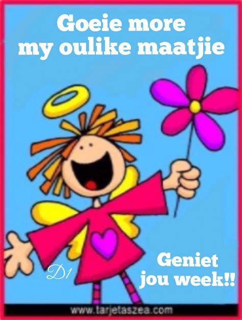 goeie   oulike maatjie geniet jou week tarjetas de feliz cumpleanos imagen feliz