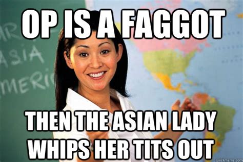 Op Is A Faggot Then The Asian Lady Whips Her Tits Out Unhelpful High