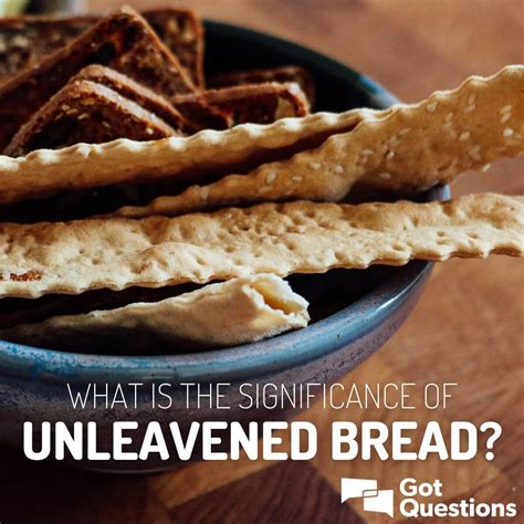 significance  unleavened bread gotquestionsorg