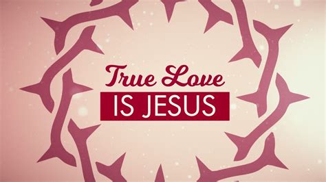 true love  jesus valentines day church video youtube