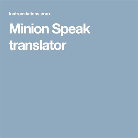 minion speak translator minions minions language translation