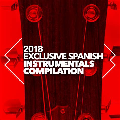 2018exclusive Spanish Instrumentals Compilation Album By Spanish