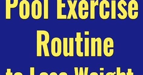 15 Minute Pool Exercise Routine To Lose Weight Rapidly Health And Tips