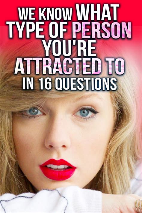 Quiz We Know What Type Of Person You Re Attracted To In 16 Questions