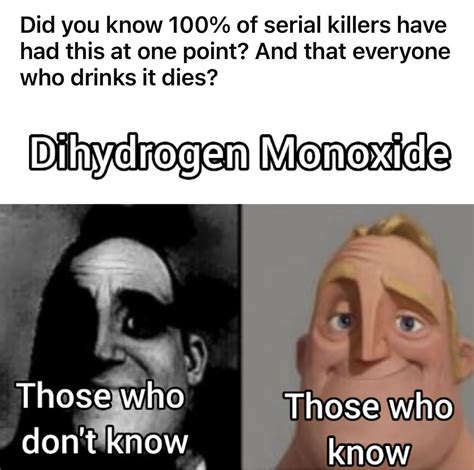 dont consume dihydrogen monoxide rtechnicallythetruth