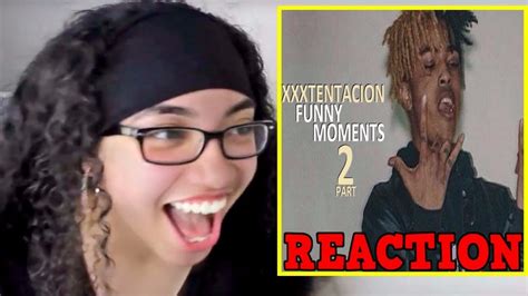 Xxxtentacion Funny Moments Part 2 Best Compilation Reaction Youtube