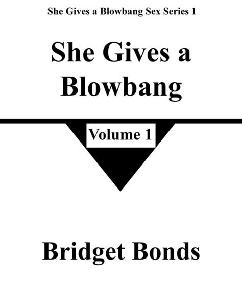 She Gives A Blowbang Sex Series 1 1 She Gives A Blowbang 1 Ebook
