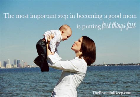 the most important step in becoming a good mom is putting first things