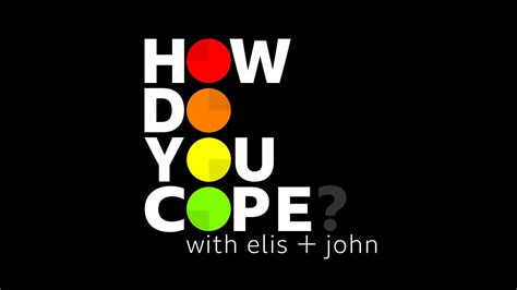 podcast of the week how do you cope