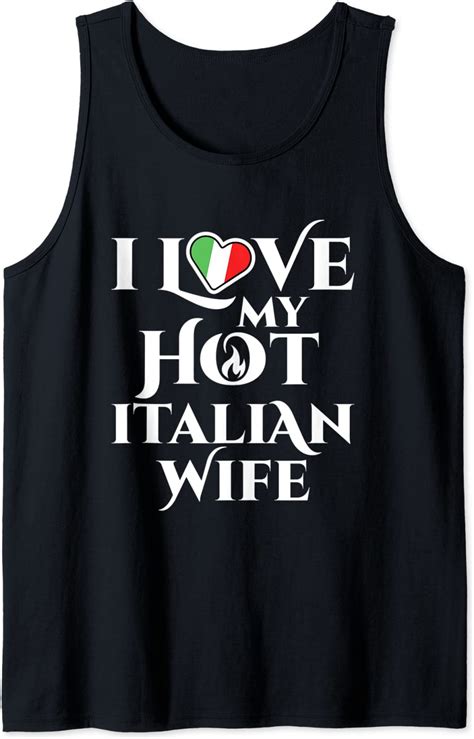 I Love My Hot Italian Wife Tank Top Clothing Shoes And Jewelry